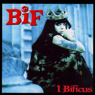 Paroles de chansons et pochette de l'album I bificus de Bif Naked