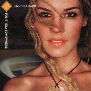 Paroles de chansons et pochette de l'album Positively somewhere de Jennifer Paige