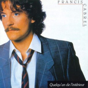 Paroles de chansons et pochette de l'album Quelqu'un de l'intérieur de Francis Cabrel