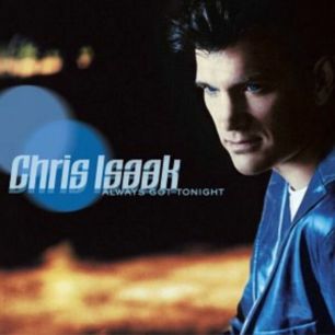 Paroles de chansons et pochette de l'album Always got tonight de Chris Isaak