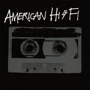 Paroles de chansons et pochette de l'album American hi-fi de American Hi-Fi