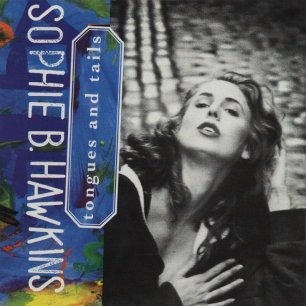 Paroles de chansons et pochette de l'album Tongues and tails de Sophie B. Hawkins