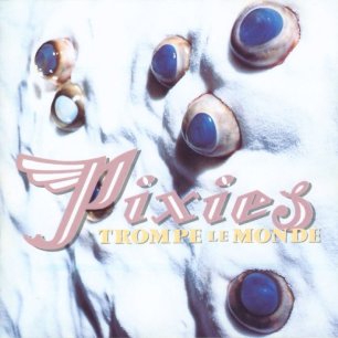 Paroles de chansons et pochette de l'album Trompe le monde de Pixies