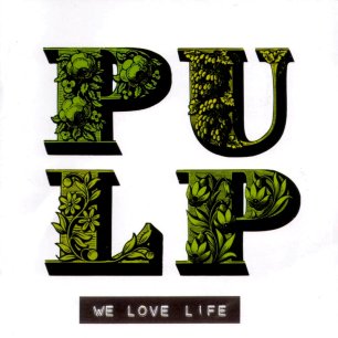 Paroles de chansons et pochette de l'album We love life de Pulp